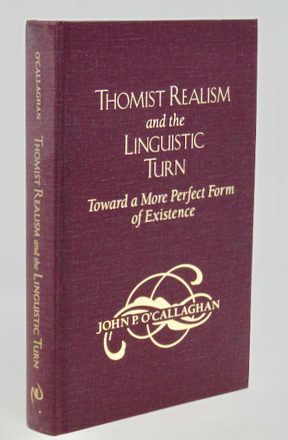 O'Callaghan. Thomist Realism and the Linguistic Turn: Toward a More Perfect Form of Existence