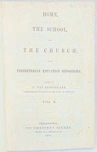 Home, the School, and the Church; or the Presbyterian Education Repository. Vol. X. (1860)