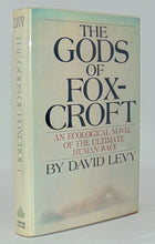 Load image into Gallery viewer, Levy, David. The Gods of Foxcroft: An Ecological Novel of the Ultimate Human Race [signed association copy]