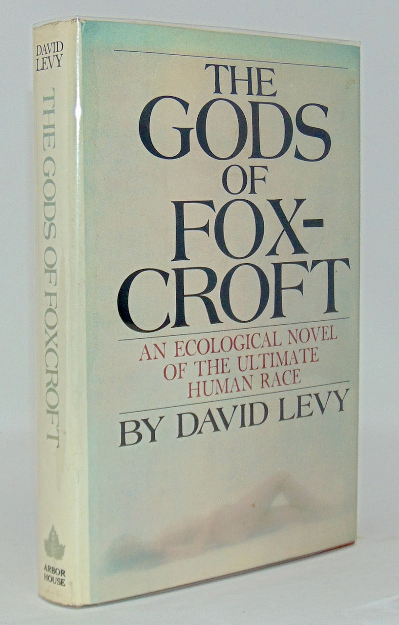 Levy, David. The Gods of Foxcroft: An Ecological Novel of the Ultimate Human Race [signed association copy]