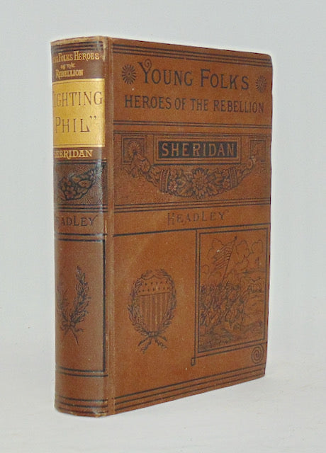 Headley. Fighting Phil: The Life and Military Career of Lieut.-Gen. Philip Henry Sheridan (1883)