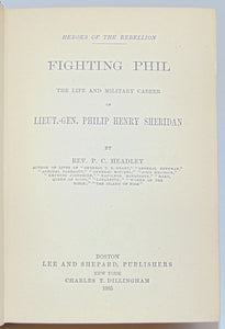 Headley. Fighting Phil: The Life and Military Career of Lieut.-Gen. Philip Henry Sheridan (1883)