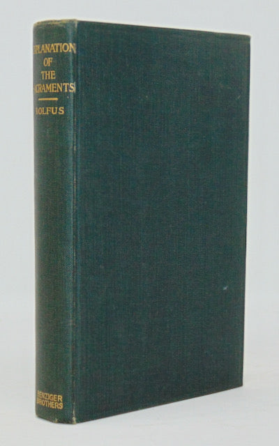 Rolfus. Explanation of the Holy Sacraments: A Complete Exposition (1898)