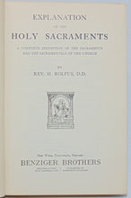 Load image into Gallery viewer, Rolfus. Explanation of the Holy Sacraments: A Complete Exposition (1898)