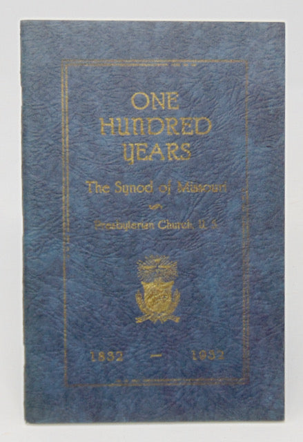 Centennial Addresses: Synod of Missouri, U. S., Central Church, Kansas City, October 12, 1932