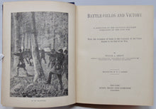 Load image into Gallery viewer, Abbot. Battle-fields and Victory: A Narrative of the Principal Military Operations of the Civil War