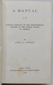 Lowrie. A Manual of the Foreign Missions of the Presbyterian Church in the United States of America