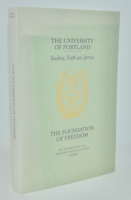 The University of Portland, Teaching, Faith and Service: The Foundation of Freedom