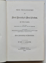 Load image into Gallery viewer, Lagrange, J. The Philosophy of Moral Necessity &amp; Moral Freedom (1854)