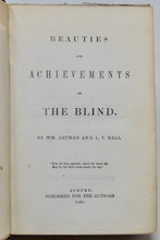 Load image into Gallery viewer, Artman, Wm.; Hall, L. V. Beauties and Achievements of the Blind (1865)