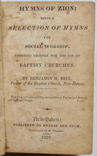 Load image into Gallery viewer, Hill, Benjamin. Hymns of Zion...for the use of Baptist Churches (1832)