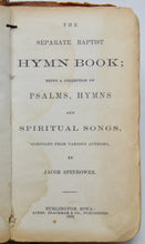 Load image into Gallery viewer, Spinhower, Jacob. The Separate Baptist Hymn Book (1868 Iowa imprint)