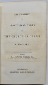 Miller, Samuel. The Primitive and Apostolical Order of the Church of Christ Vindicated