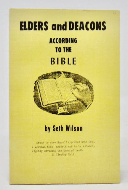 Wilson, Seth. Elders and Deacons according to the Bible