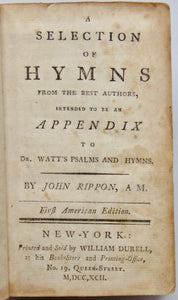 Rippon, John. A Selection of Hymns from the best Authors, First American Edition 1792