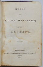 Load image into Gallery viewer, Gillette. Hymns for Social Meetings; selected by A. D. Gillette (1842)