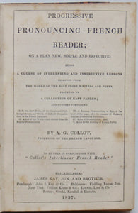 Collot, A. G. Progressive Pronouncing French Reader (1837)