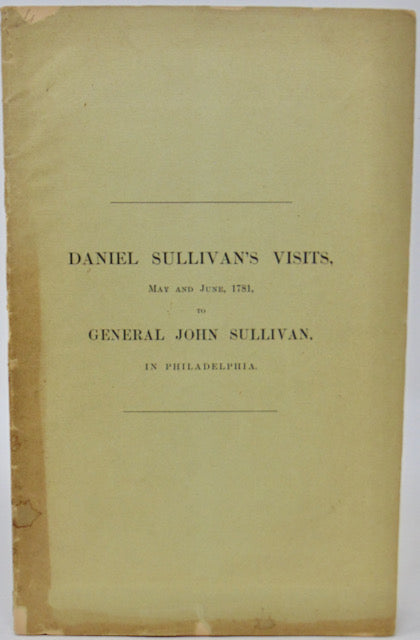 Amory. Daniel Sullivan's Visits, May and June, 1781, to General John Sullivan in Philadelphia