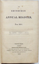 Load image into Gallery viewer, Scott &amp; Ballantyne. The Edinburgh Annual Register, For 1813. Vol. Sixth - Parts I. and II