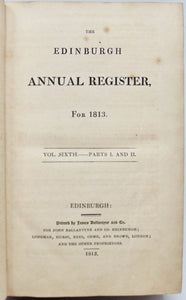 Scott & Ballantyne. The Edinburgh Annual Register, For 1813. Vol. Sixth - Parts I. and II