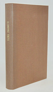 Ladue. Klondyke Facts: being a Complete Guide Book to the Gold Regions of the great Canadian Northwest Territories and Alaska