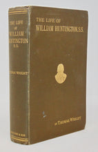 Load image into Gallery viewer, Wright, Thomas. The Life of William Huntington, S.S.