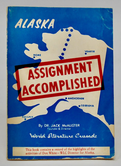 McAlister. Alaska: Mission Accomplished: The Story of Don White