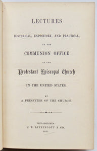 Lectures Historical, Expository, and Practical, on the Communion Office of the Protestant Episcopal Church