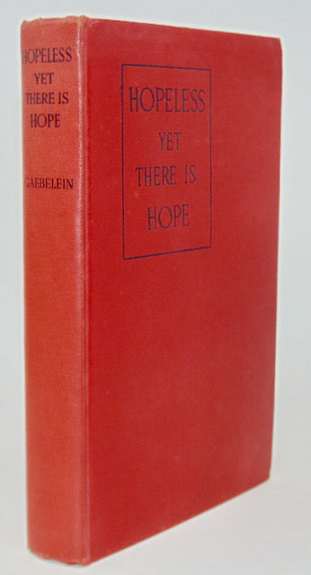 Gaebelein. Hopeless - Yet There Is Hope: A Study in World Conditions (1936)