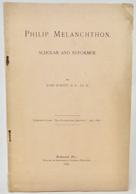De Witt, John. Philip Melanchthon, Scholar and Reformer – Haaswurth Books