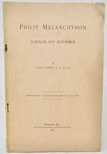De Witt, John. Philip Melanchthon, Scholar and Reformer
