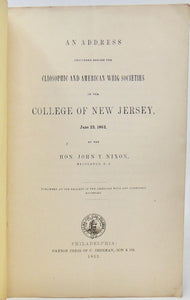 Nixon, John T. An Address delivered before the Cliosophic and American Whig Societies of the College of New Jersey
