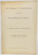 Stewart. The Planting of Presbyterianism in the Rocky Mountain Territories