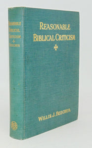 Beecher, Willis J. Reasonable Biblical Criticism (1911)