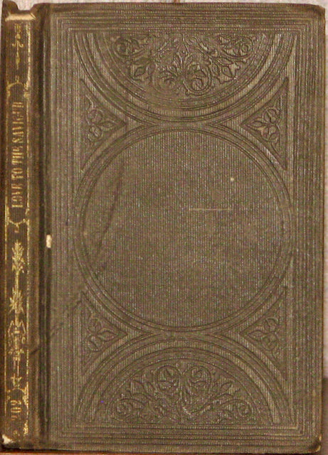 Smith, Daniel. Love to the Saviour; or, Reasons Why Little Children Should Give Their Hearts to Jesus