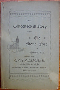 Cady, Henry. Catalogue of the Schoharie County Historical Society giving list of articles shown in its museum at The Old Stone Fort of Schoharie, N. Y.