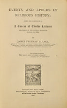 Load image into Gallery viewer, Clarke, James Freeman. Events and Epochs in Religious History
