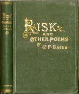 Bates, Charlotte Fiske. Risk, and other poems [signed].