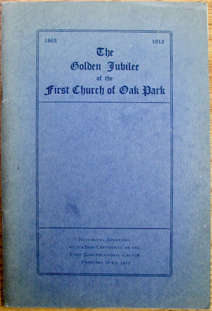 1863-1913 The Golden Jubilee of the First Church of Oak Park, Illinois