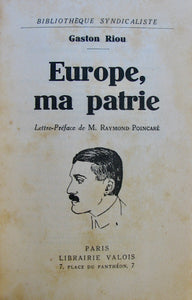 Riou, Gaston. Europe, ma patrie. Lettre-Préface de M. Raymond Poincaré
