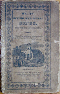 Watts, Isaac; Day, Mahlon [printer] Watts' Divine and Moral Songs, for the Use of Children
