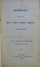 Load image into Gallery viewer, Abbot, John Emery. Sermons of the late Rev. John Emery Abbot, of Salem, Mass. With a Memoir of His Life, by Henry Ware, Jr.
