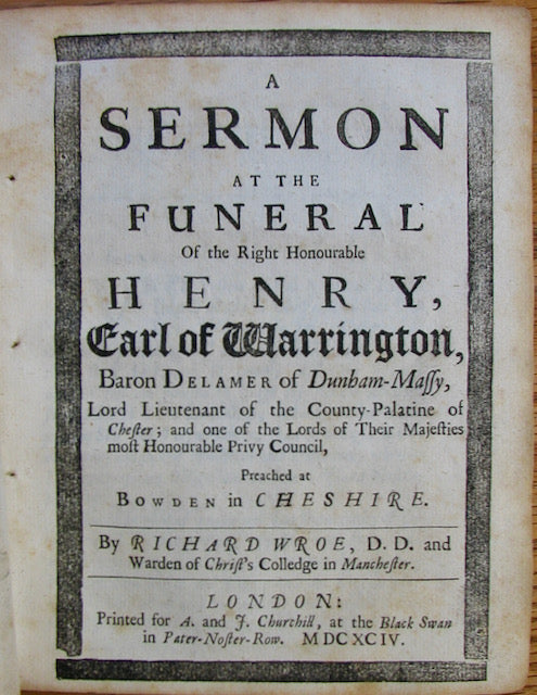 Wroe, Richard. A Sermon at the Funeral Of the Right Honourable Henry, Earl of Warrington