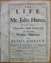Load image into Gallery viewer, Porter, Robert. The Life of Mr. John Hieron. With the Characters and Memorials of Ten other Worthy Ministers of Jesus Christ