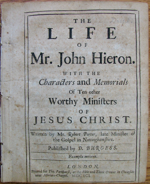 Porter, Robert. The Life of Mr. John Hieron. With the Characters and Memorials of Ten other Worthy Ministers of Jesus Christ