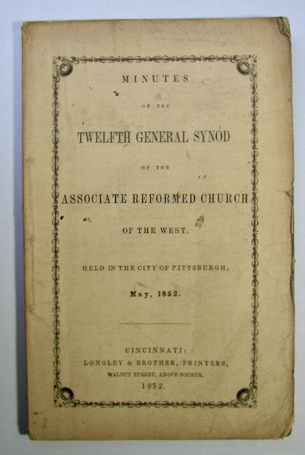 Minutes of the Twelfth General Synod of the Associate Reformed Church of the West. Held at City of Pittsburgh, May, 1852
