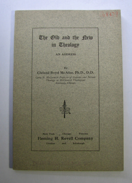 McAfee, Cleland Boyd. The Old and the New in Theology: An Address
