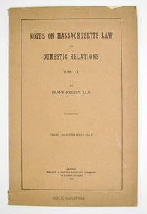 Keezer, Frank. Notes on Massachusetts Law of Domestic Relations, Part I (Wright and Potter Series)