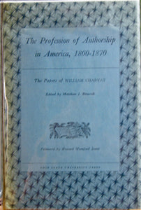 The Profession of Authorship in America, 1800-1870: The Papers of William Charvat