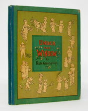 Load image into Gallery viewer, Greenaway, Kate. Under the Window: Pictures &amp; Rhymes for Children; By Kate Greenaway as originally Engraved &amp; Printed by Edmund Evans